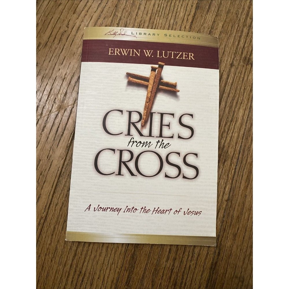 Cries From The Cross Erwin Lutzer Billy Graham Library Religion Christian - Picture 11 of 11